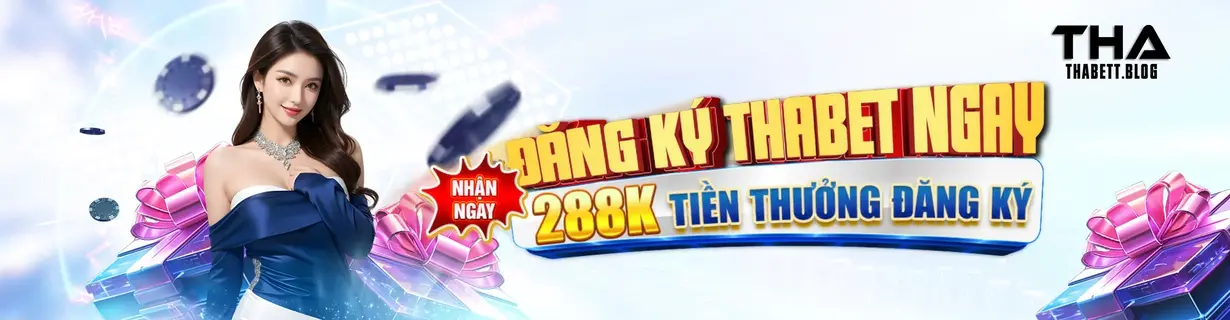 Đăng ký Thabet nhận thưởng 288k